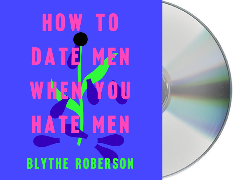 How to Date Men When You Hate Men