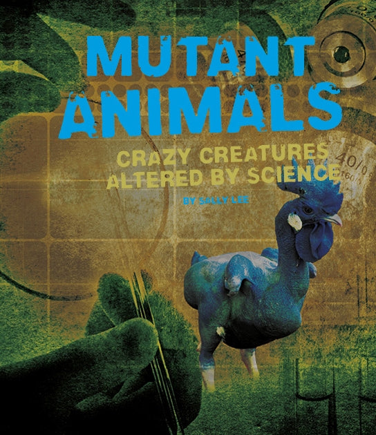 Mutant Animals: Crazy Creatures Altered by Science