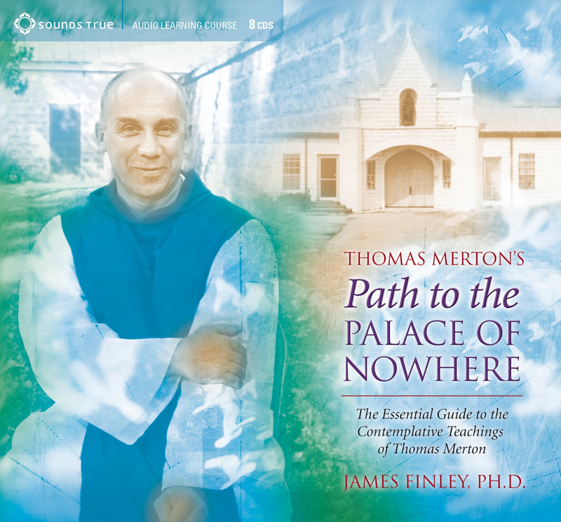 Thomas Mertonâ€™s Path to the Palace of Nowhere