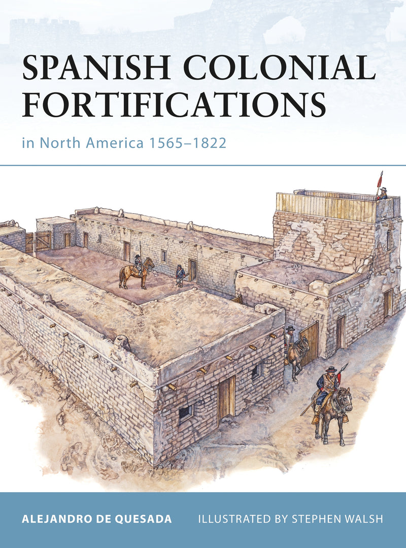 Spanish Colonial Fortifications in North America 1565â€“1822