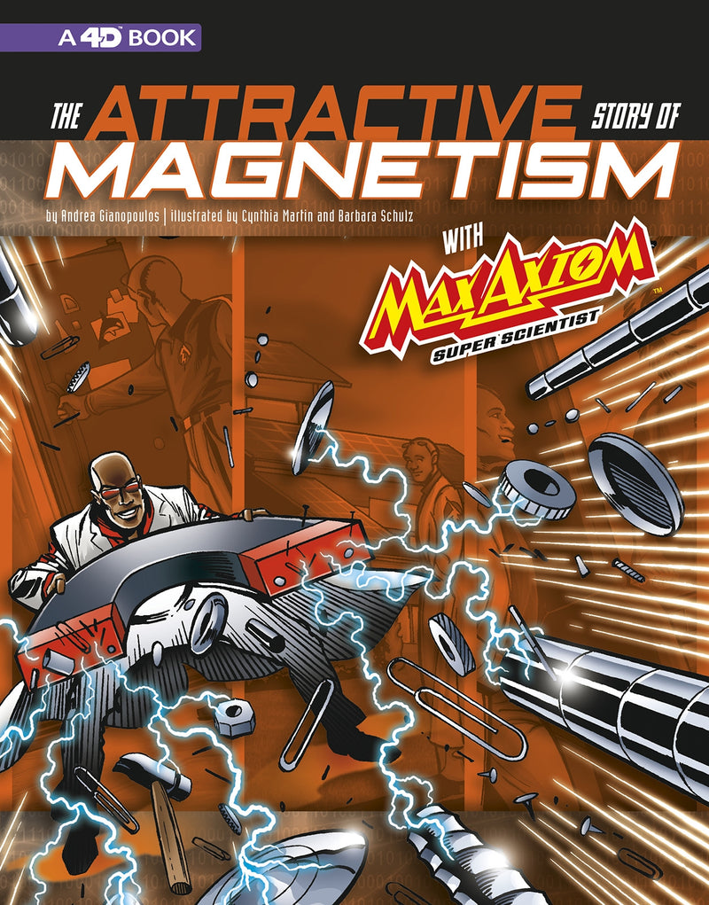 The Attractive Story of Magnetism with Max Axiom Super Scientist: 4D An Augmented Reading Science Experience