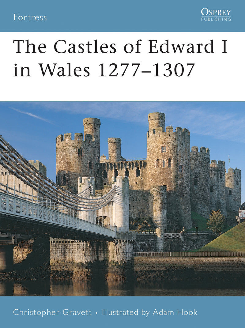 The Castles of Edward I in Wales 1277â€“1307