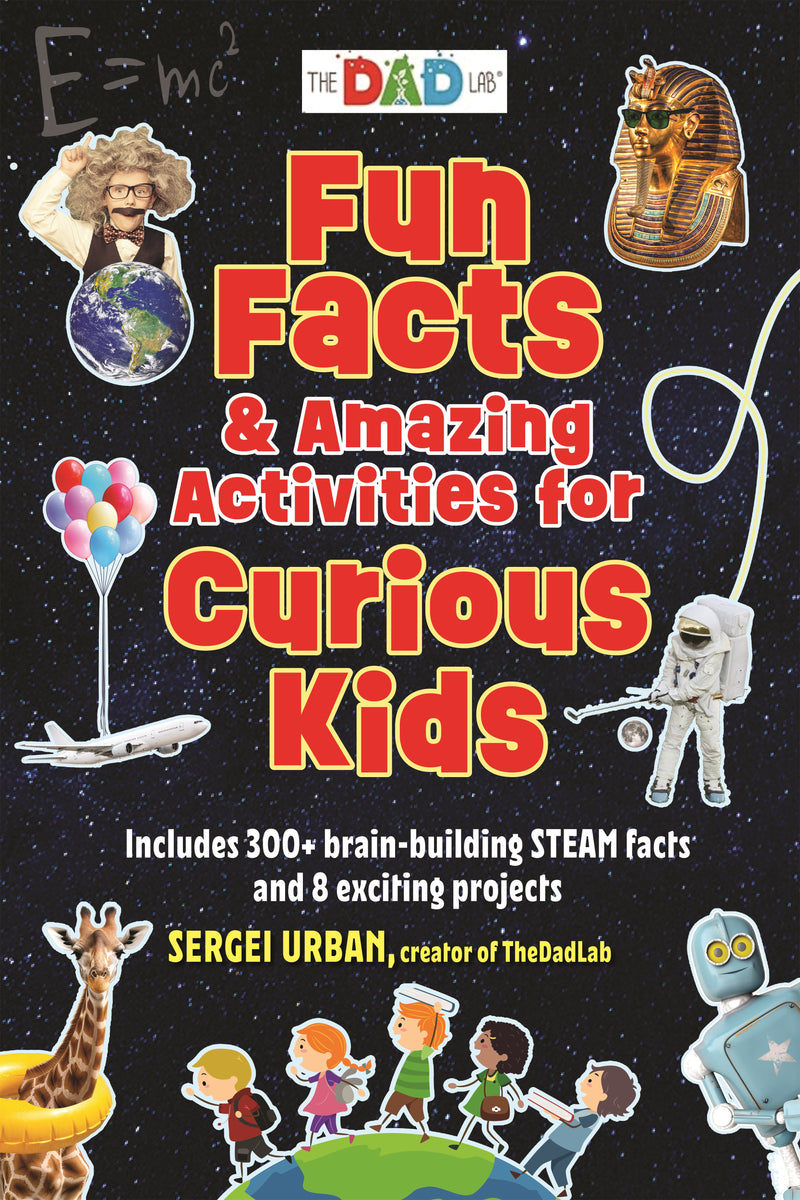 Fun Facts & Amazing Activities for Curious Kids (The DAD Lab)