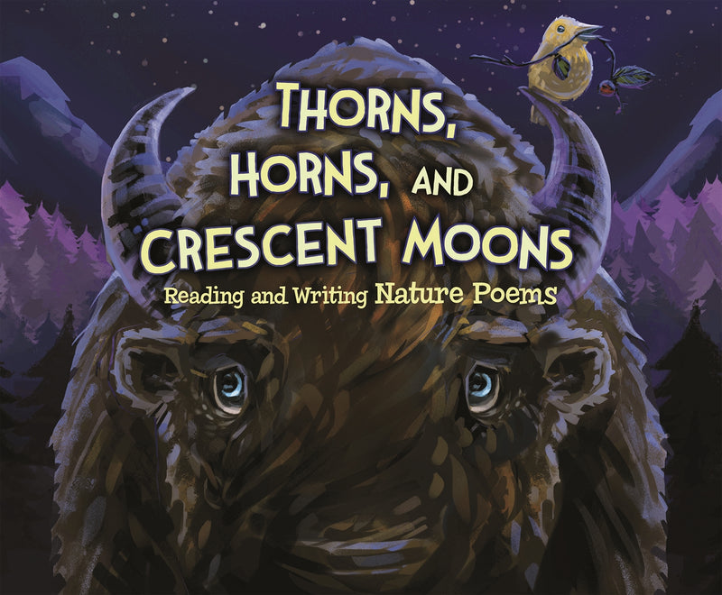 Thorns, Horns, and Crescent Moons: Reading and Writing Nature Poems