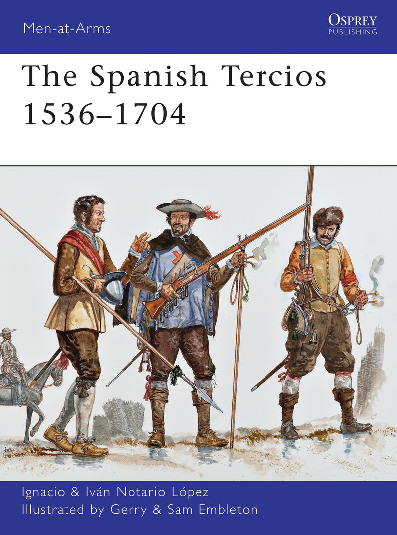 The Spanish Tercios 1536â€“1704