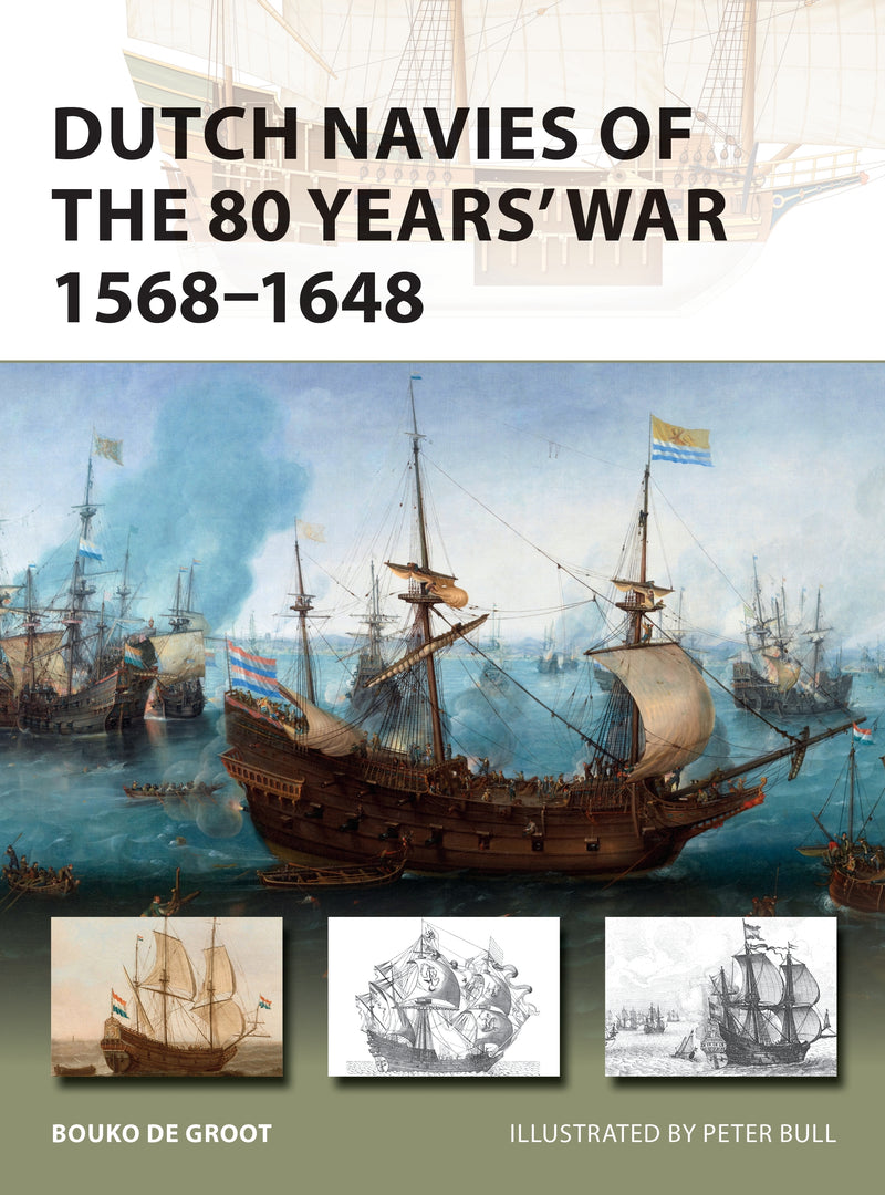 Dutch Navies of the 80 Years' War 1568â€“1648
