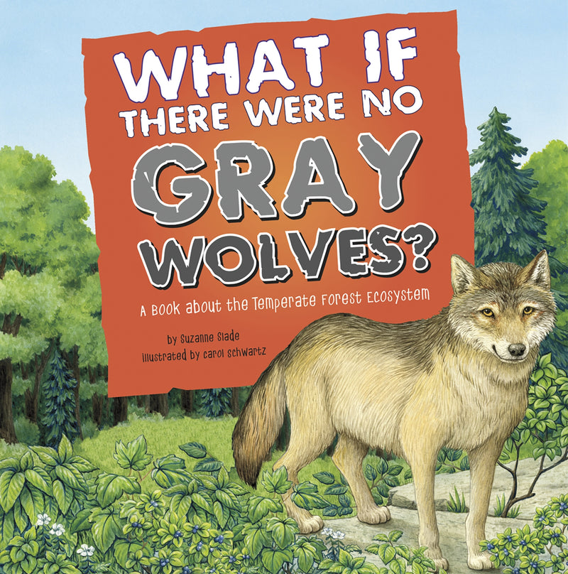What If There Were No Gray Wolves?: A Book About the Temperate Forest Ecosystem
