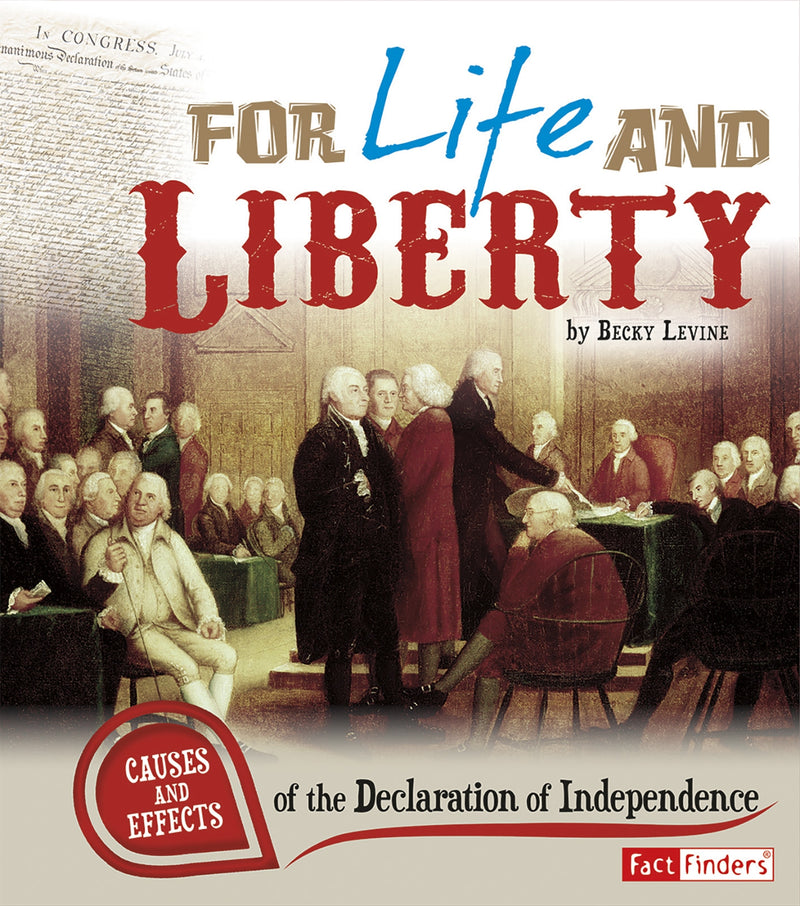 For Life and Liberty: Causes and Effects of the Declaration of Independence