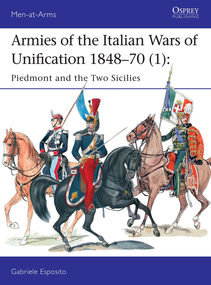 Armies of the Italian Wars of Unification 1848â€“70 (1)