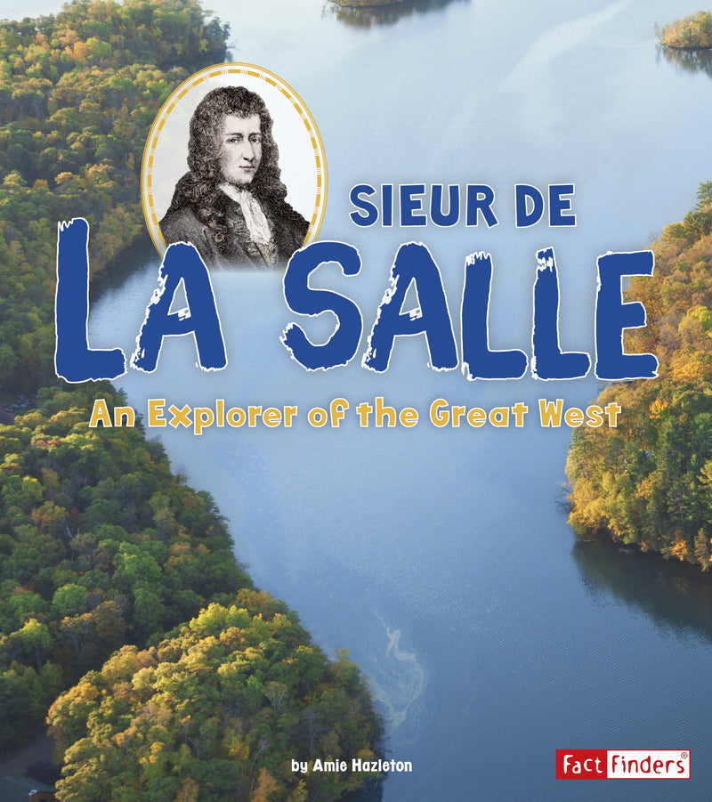 Sieur de La Salle: An Explorer of the Great West