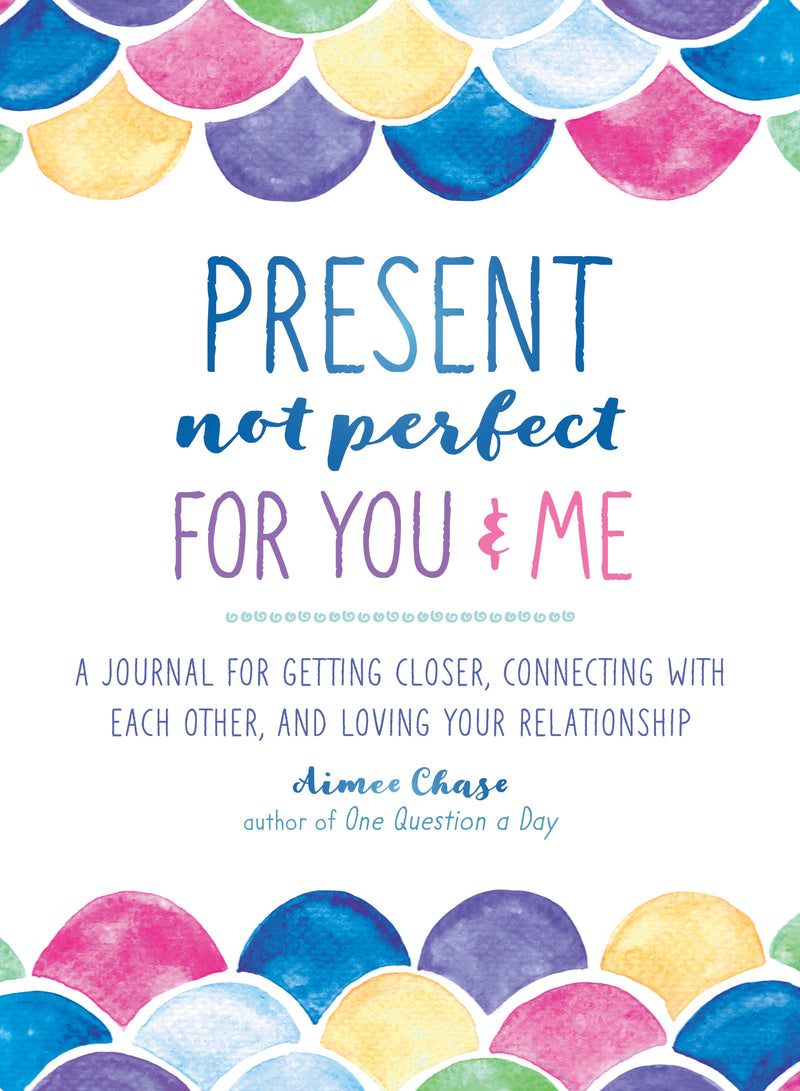 Present, Not Perfect for You and Me