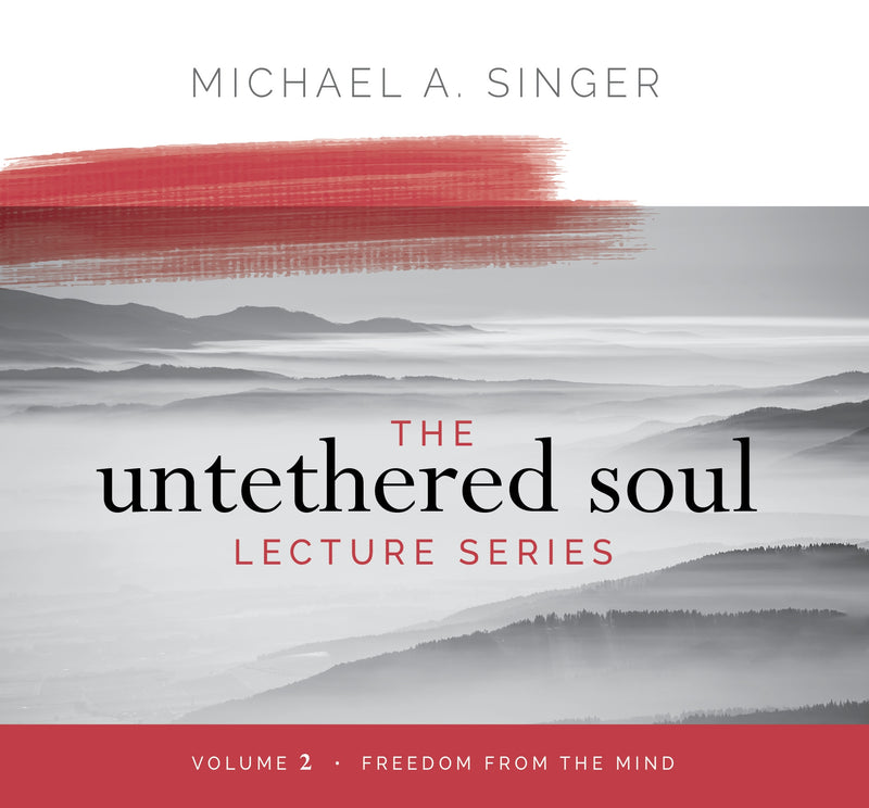 The Untethered Soul Lecture Series: Volume 2