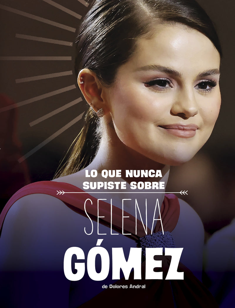 Lo que nunca supiste sobre Selena Gómez