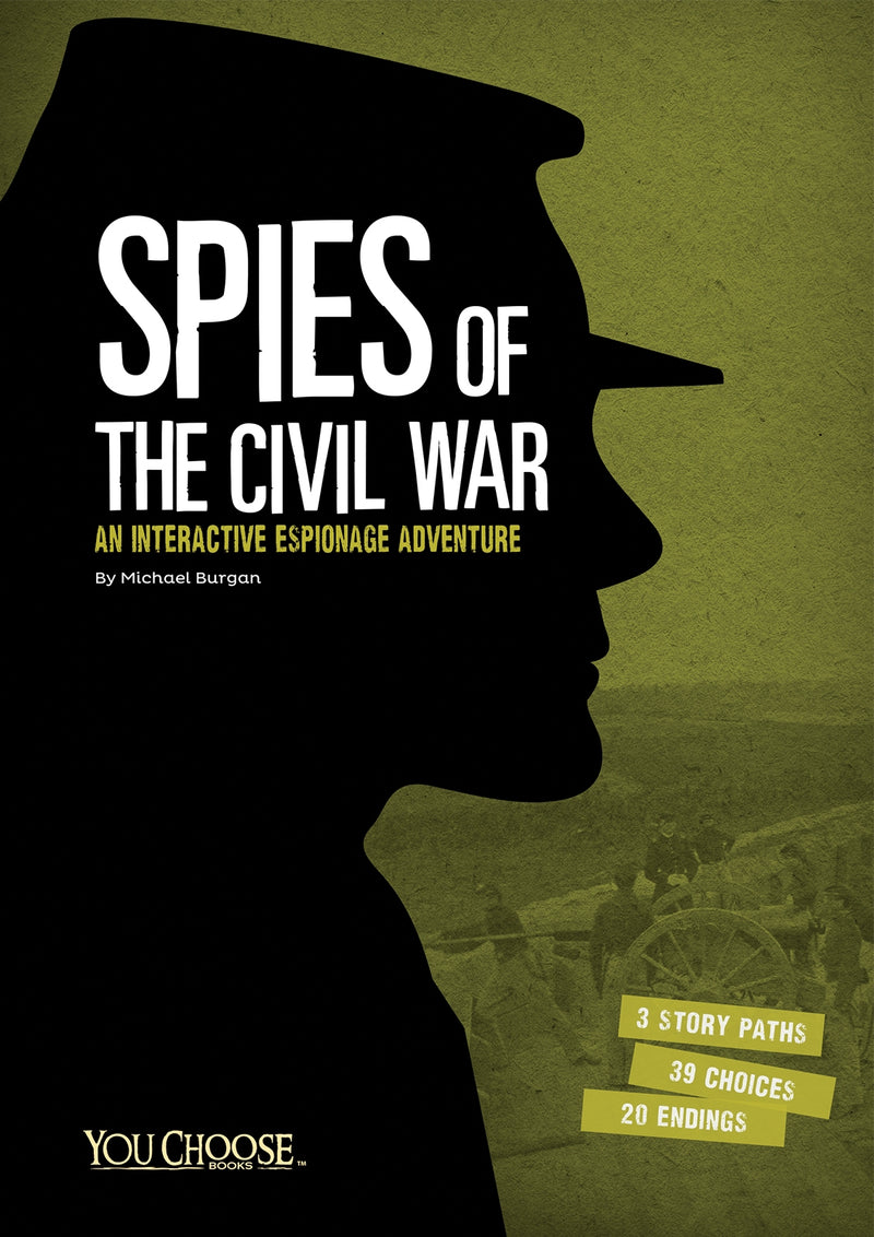 Spies of the Civil War: An Interactive Espionage Adventure