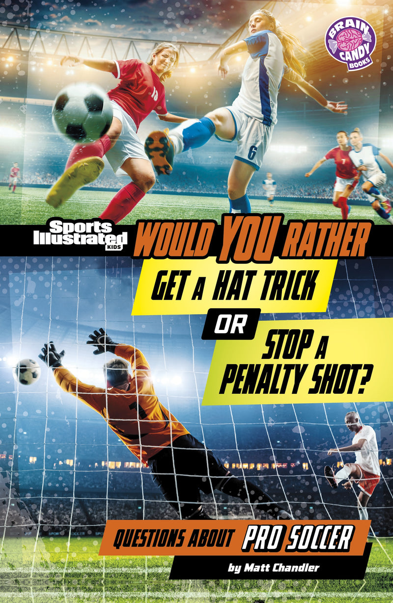 Would You Rather Get a Hat Trick or Stop a Penalty Shot?: Questions About Pro Soccer