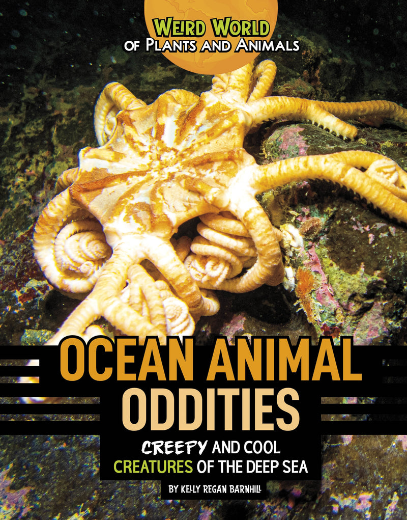 Ocean Animal Oddities!: Creepy and Cool Creatures of the Deep Sea