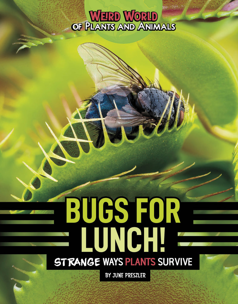 Bugs for Lunch!: Strange Ways Plants Survive