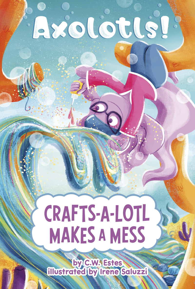 Crafts-a-Lotl Makes a Mess