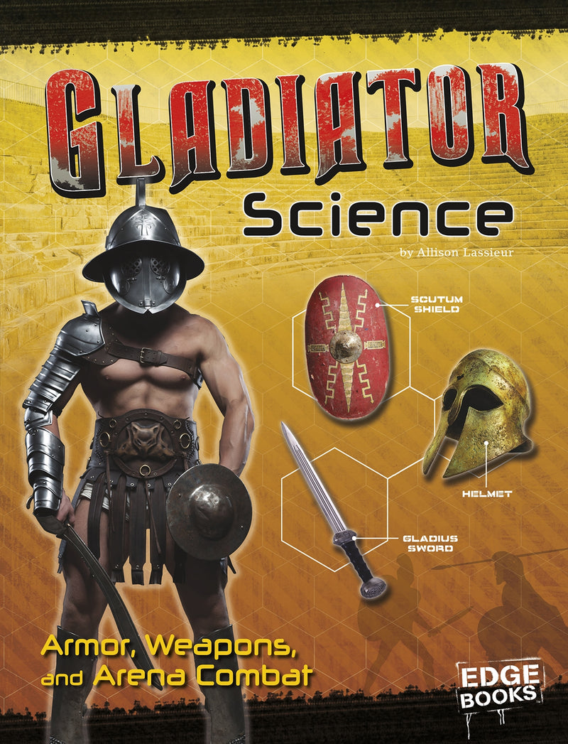 Gladiator Science: Armor, Weapons, and Arena Combat