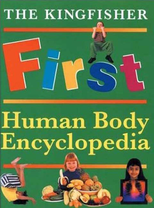 The Kingfisher First Human Body Encyclopedia