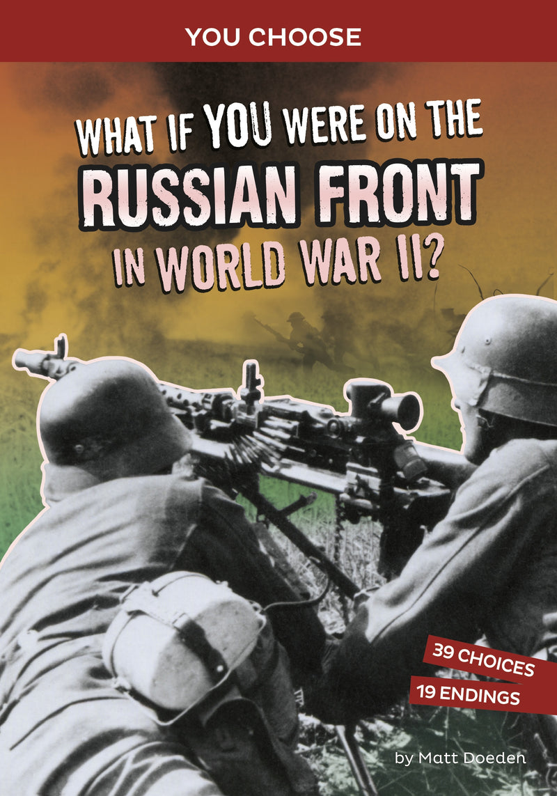 What If You Were on the Russian Front in World War II?: An Interactive History Adventure