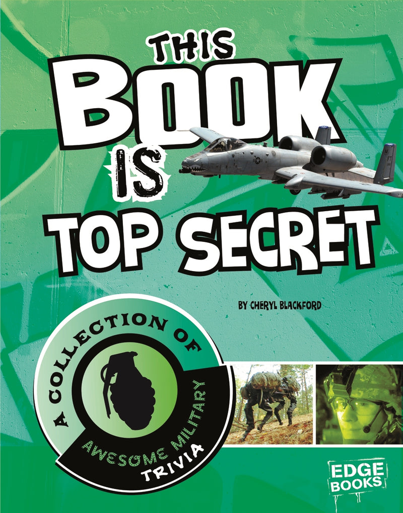 This Book is Top Secret: A Collection of Awesome Military Trivia