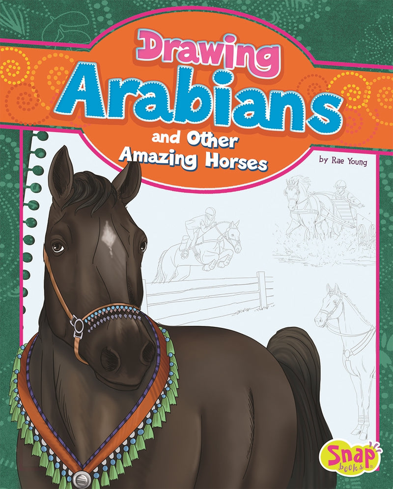 Drawing Arabians and Other Amazing Horses