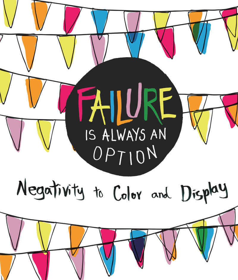 Failure Is Always an Option