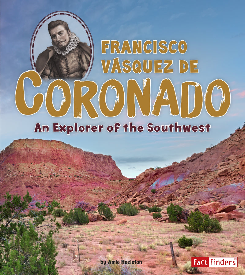 Francisco Vásquez de Coronado: An Explorer of the Southwest