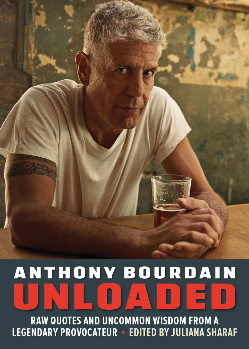 Anthony Bourdain Unloaded