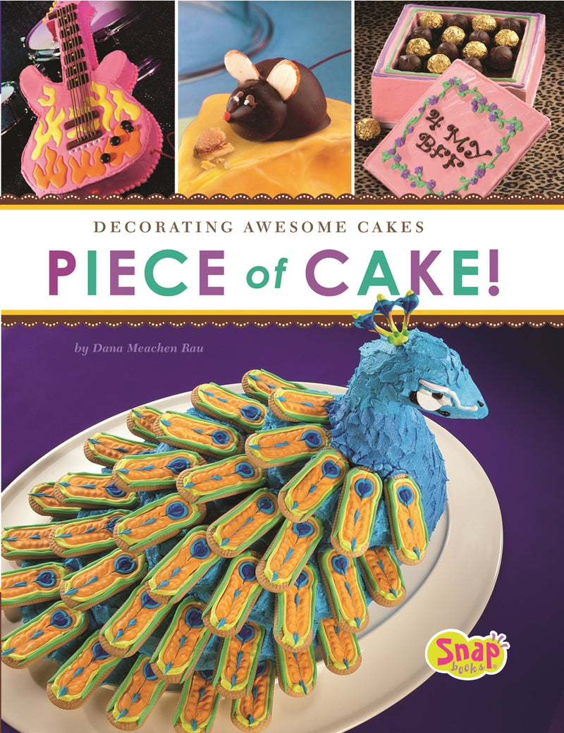 Piece of Cake!: Decorating Awesome Cakes