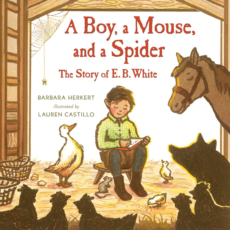 A Boy, a Mouse, and a Spider--The Story of E. B. White