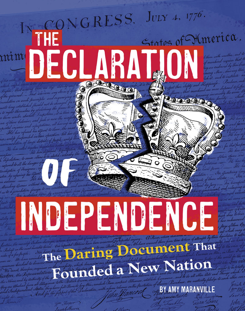 The Declaration of Independence: The Daring Document That Founded a New Nation