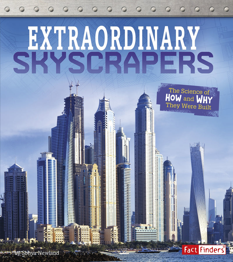 Extraordinary Skyscrapers: The Science of How and Why They Were Built