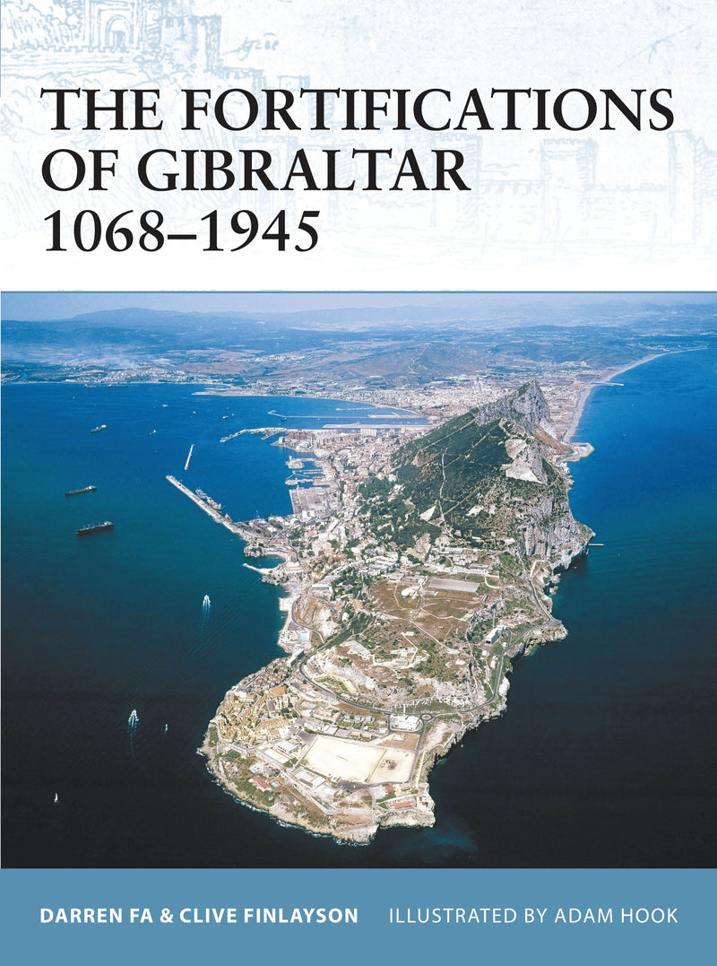 The Fortifications of Gibraltar 1068â€“1945