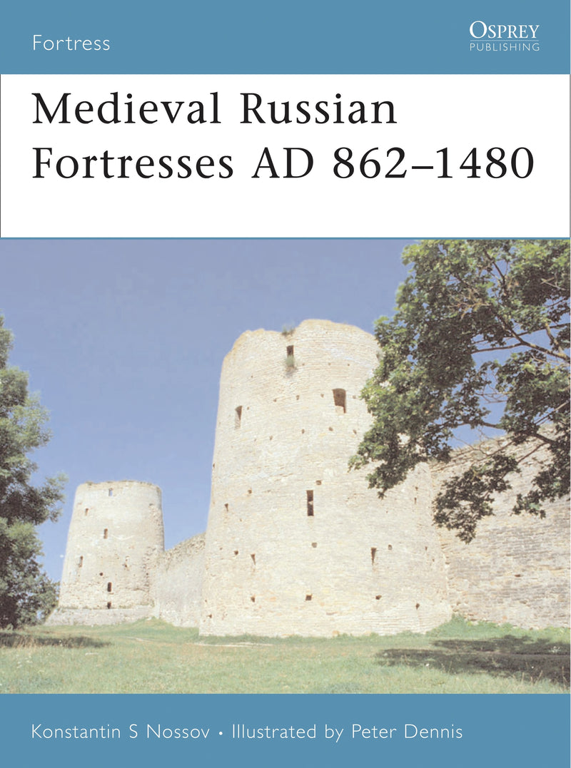 Medieval Russian Fortresses AD 862â€“1480