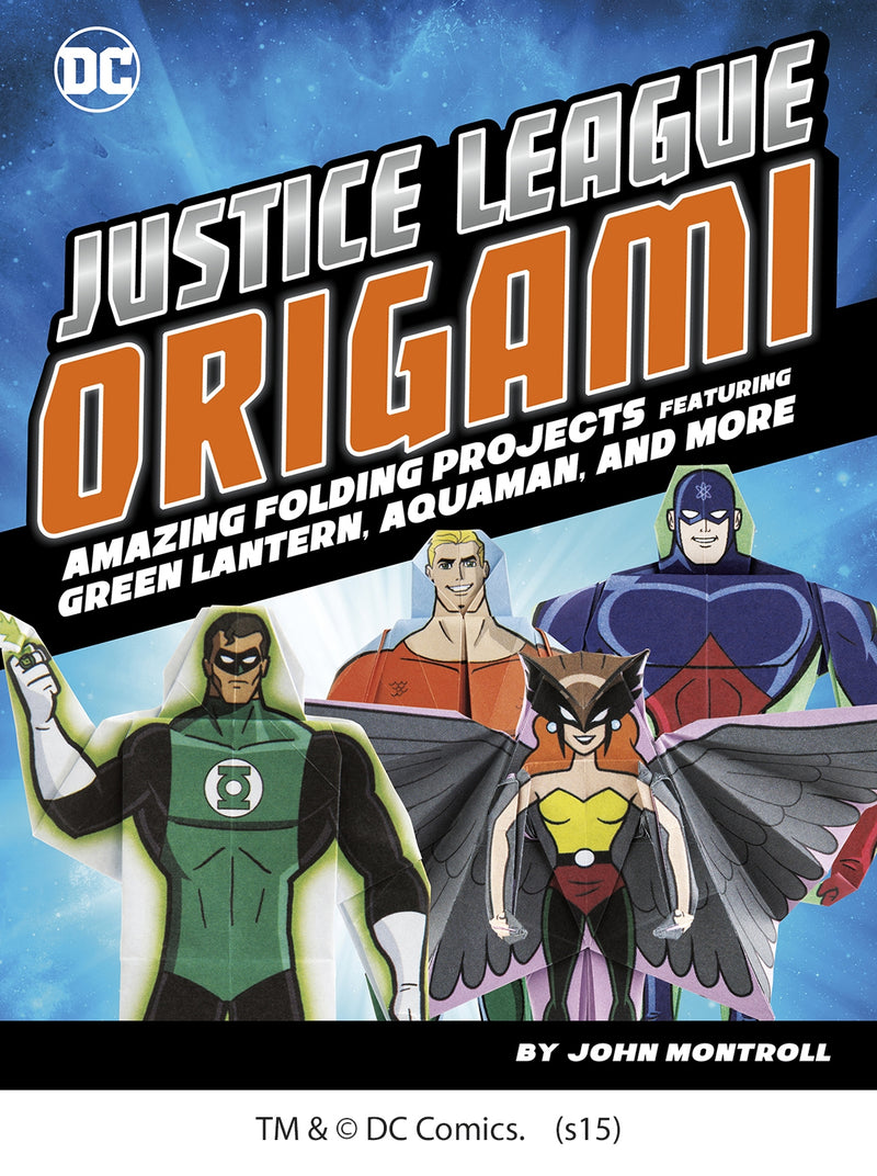 Justice League Origami: Amazing Folding Projects Featuring Green Lantern, Aquaman, and More