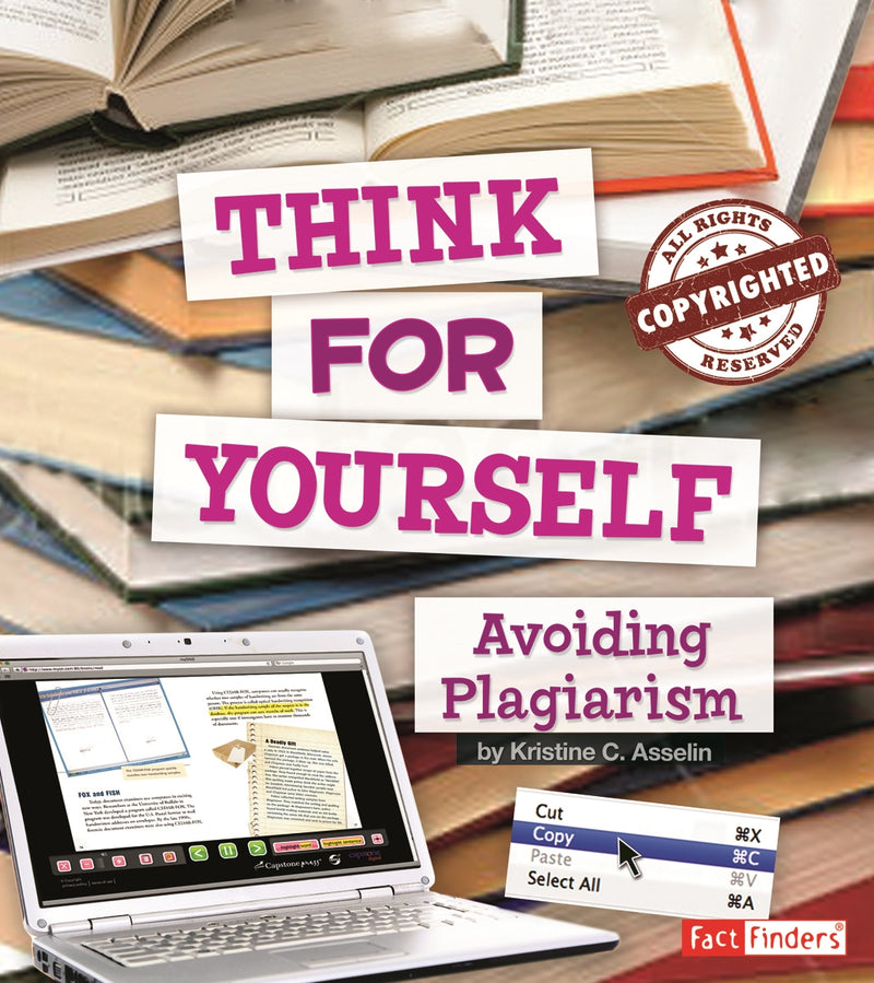 Think for Yourself: Avoiding Plagiarism