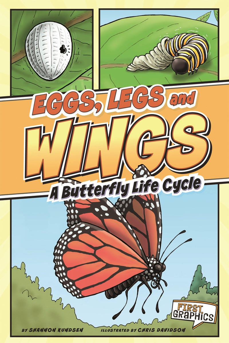 Eggs, Legs, Wings: A Butterfly Life Cycle