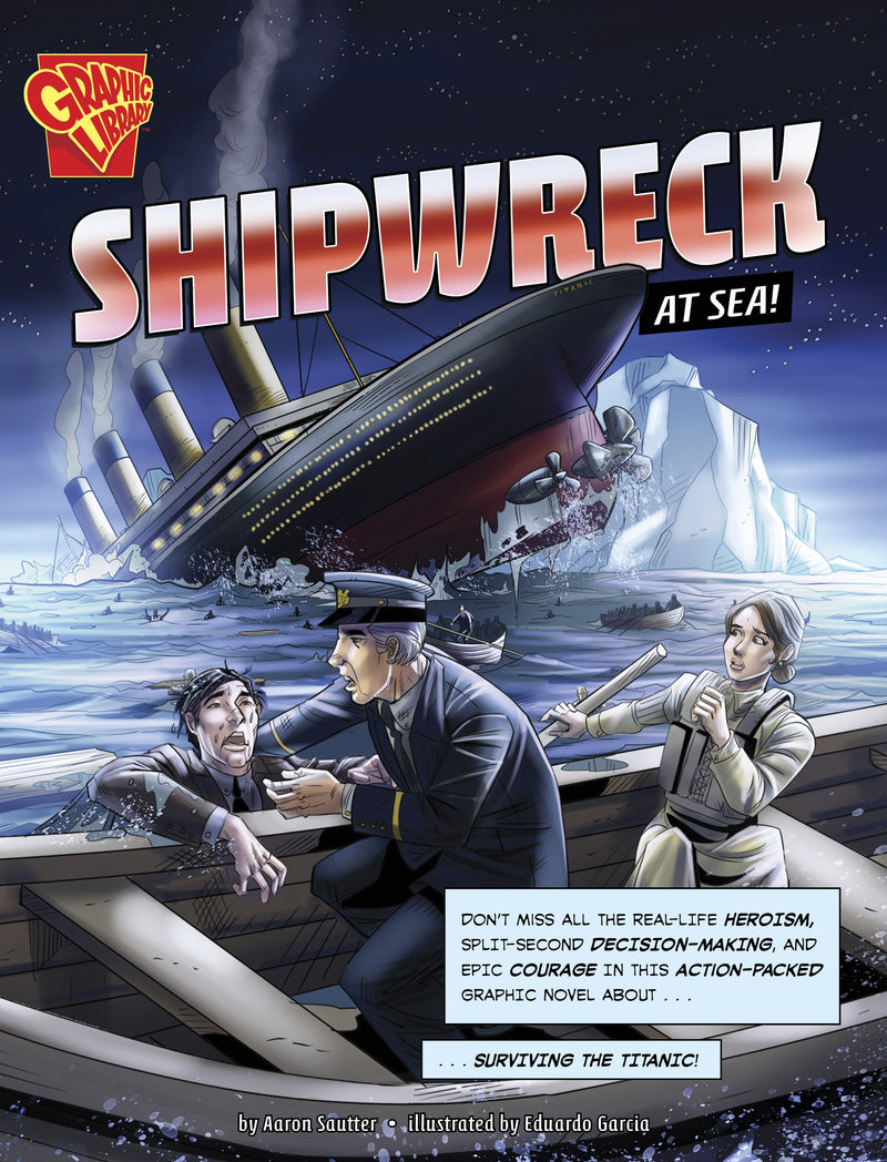 Shipwreck at Sea!: Surviving the Titanic