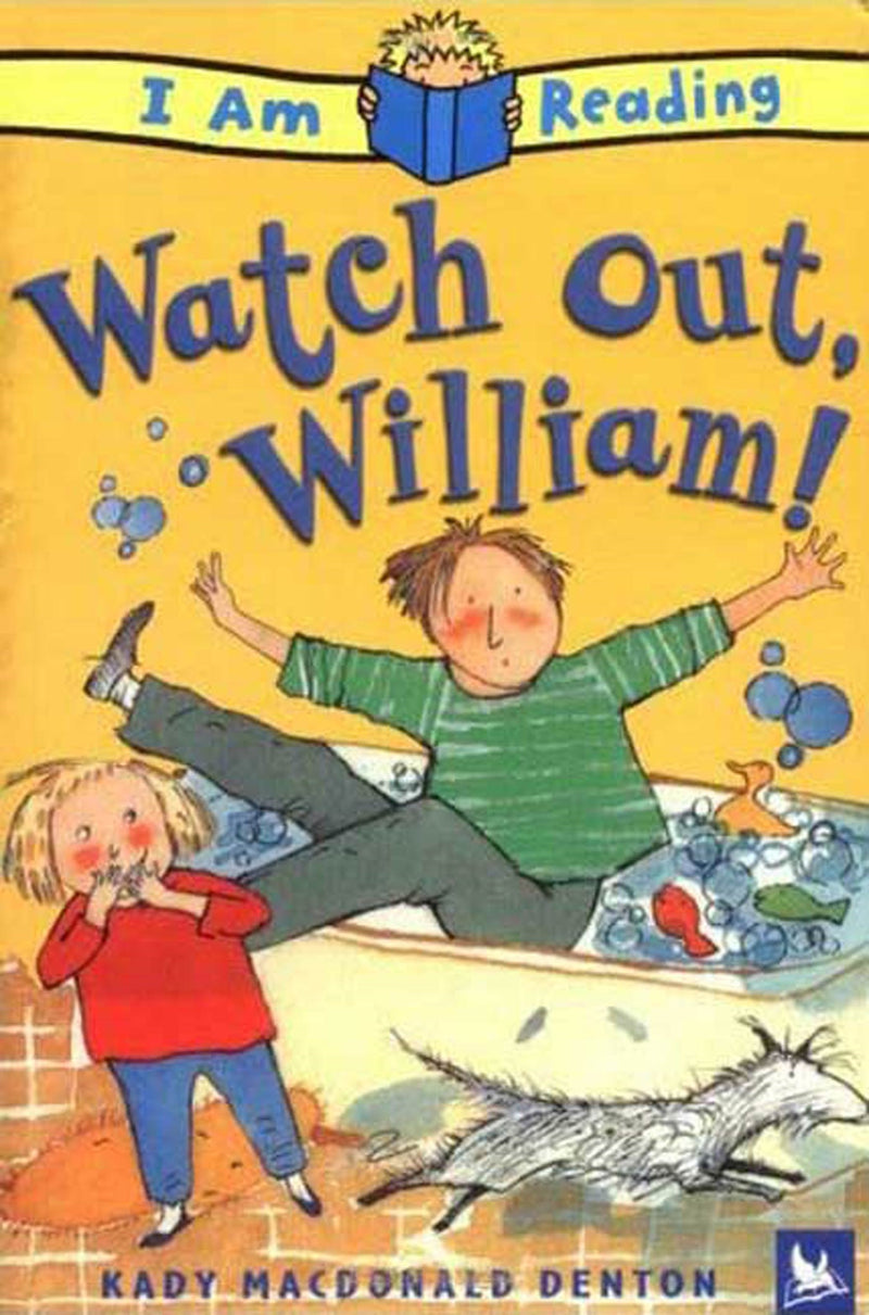 I Am Reading: Watch Out, William!