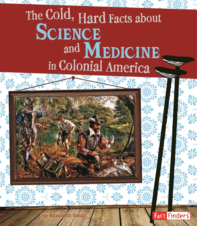 The Cold, Hard Facts About Science and Medicine in Colonial America