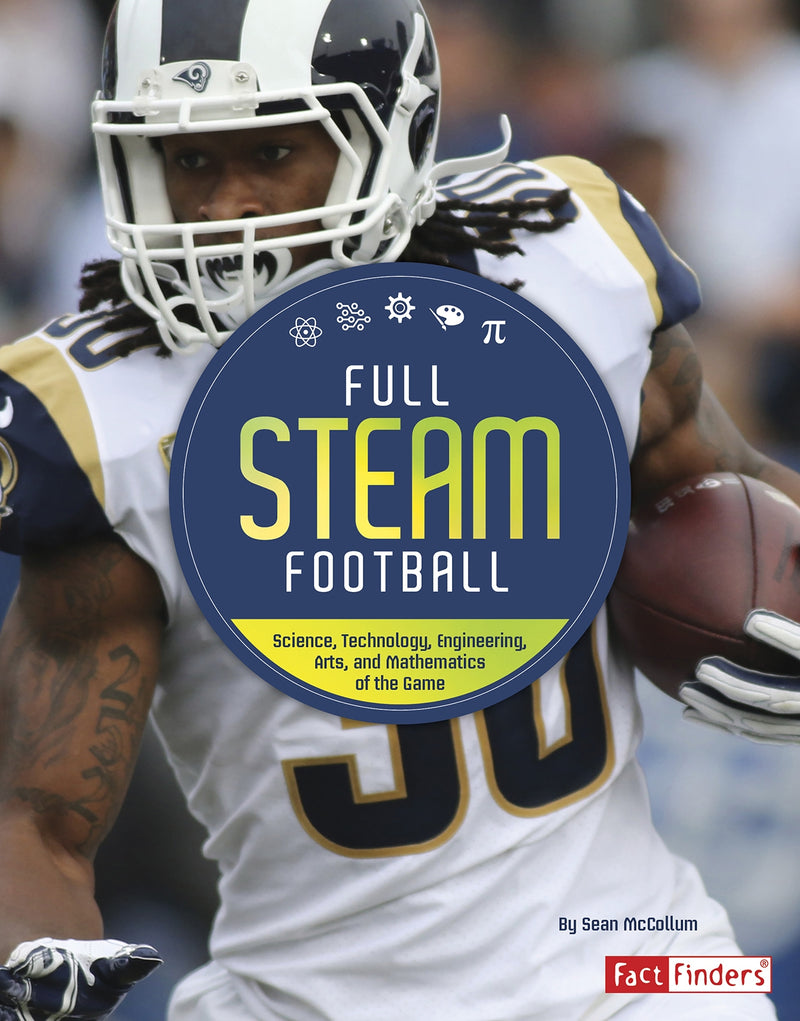 Full STEAM Football: Science, Technology, Engineering, Arts, and Mathematics of the Game