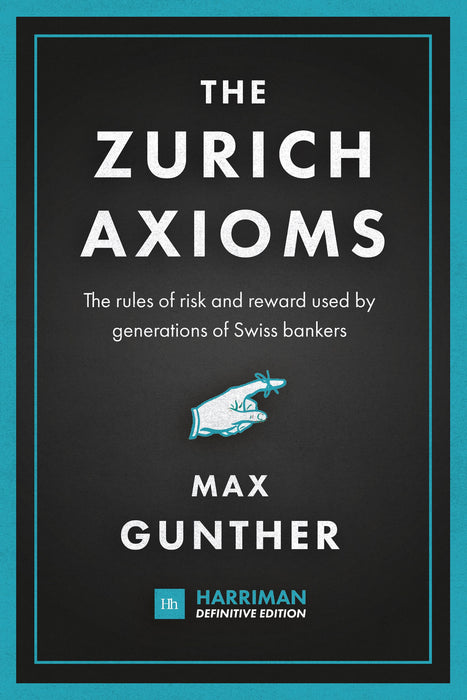 The Zurich Axioms (Harriman Definitive Edition)