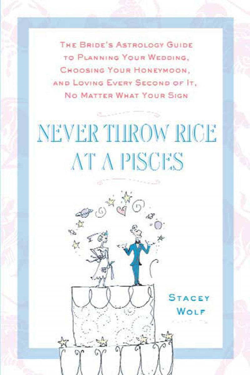 Never Throw Rice at a Pisces