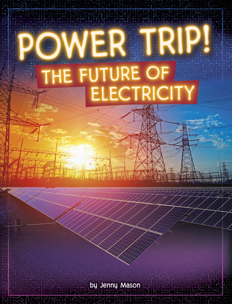 Power Trip!: The Future of Electricity