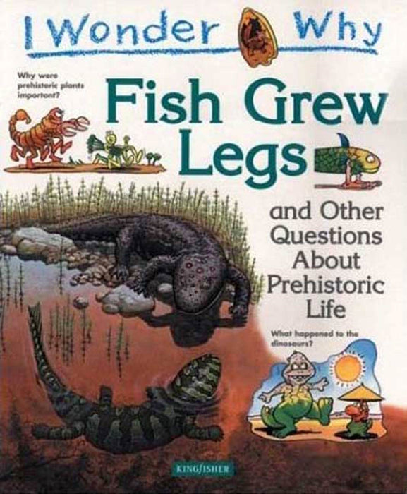 I Wonder Why Fish Grew Legs