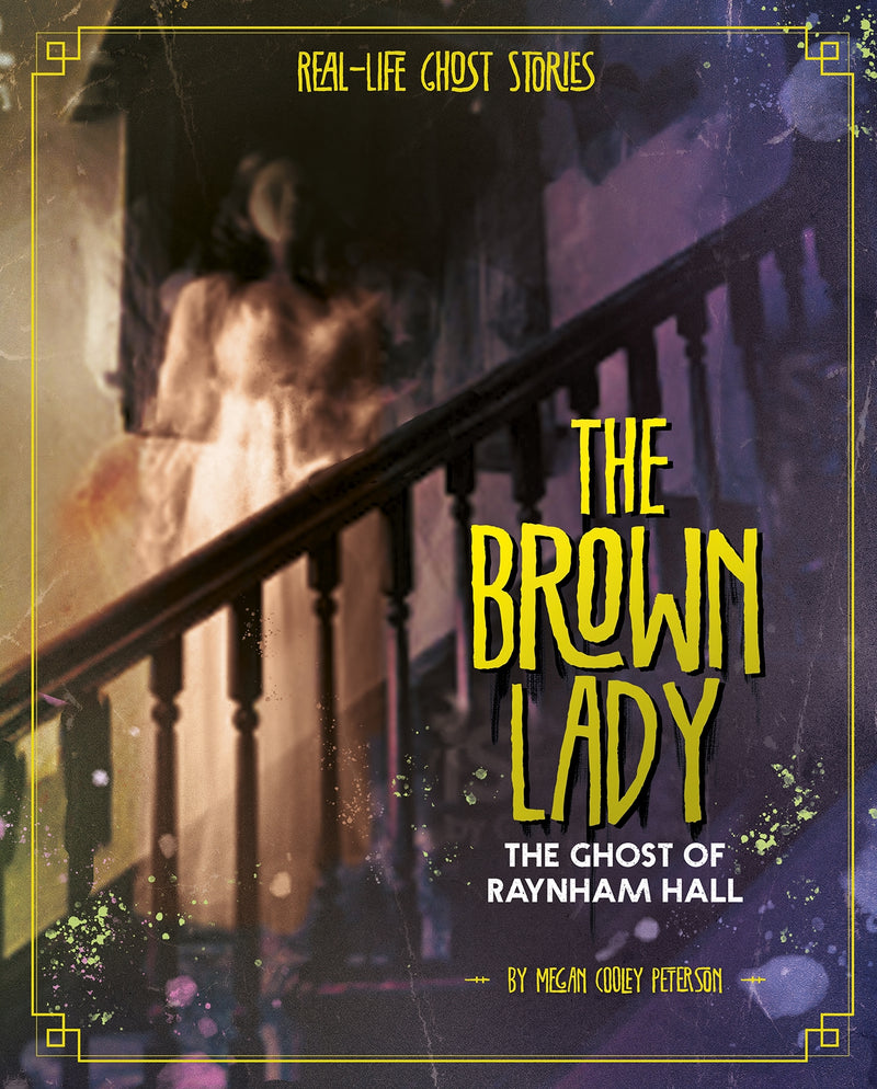 The Brown Lady: The Ghost of Raynham Hall