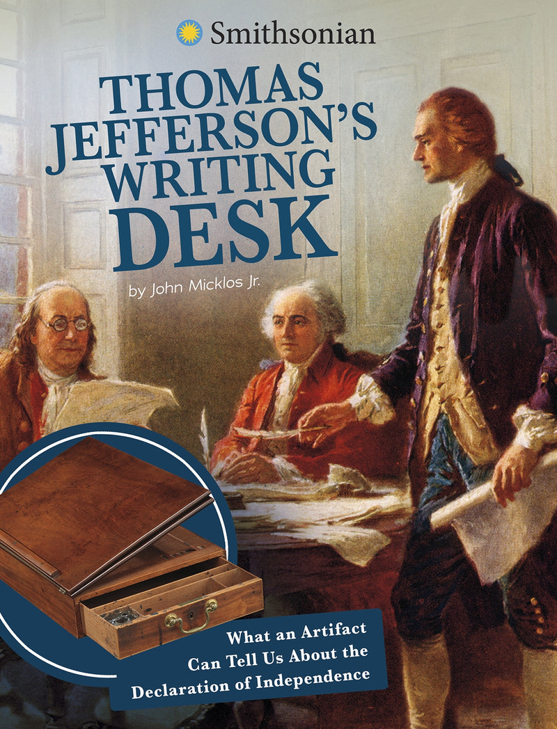 Thomas Jefferson’s Writing Desk: What an Artifact Can Tell Us About the Declaration of Independence