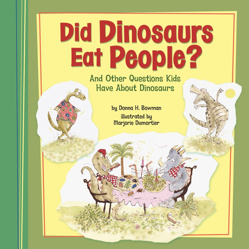 Did Dinosaurs Eat People?: And Other Questions Kids Have About Dinosaurs